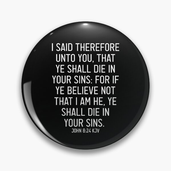 Item preview, John 8:24 KJV designed and sold by Logosdesignshop.