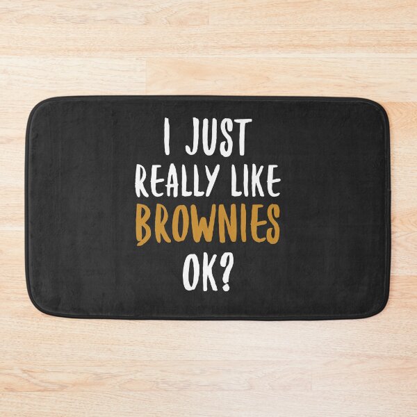 Item preview, I Just Really Like Brownies Ok Dessert Gift designed and sold by EricJP.