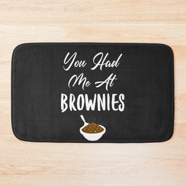 Item preview, You Had Me At Brownies Dessert Gift designed and sold by EricJP.