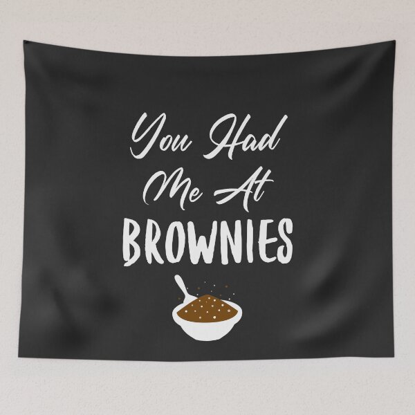 Item preview, You Had Me At Brownies Dessert Gift designed and sold by EricJP.