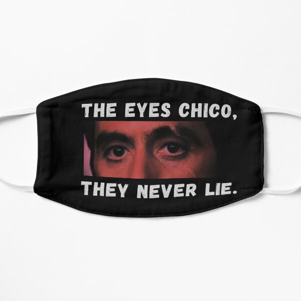 The eyes chico, they never lie Flat Mask