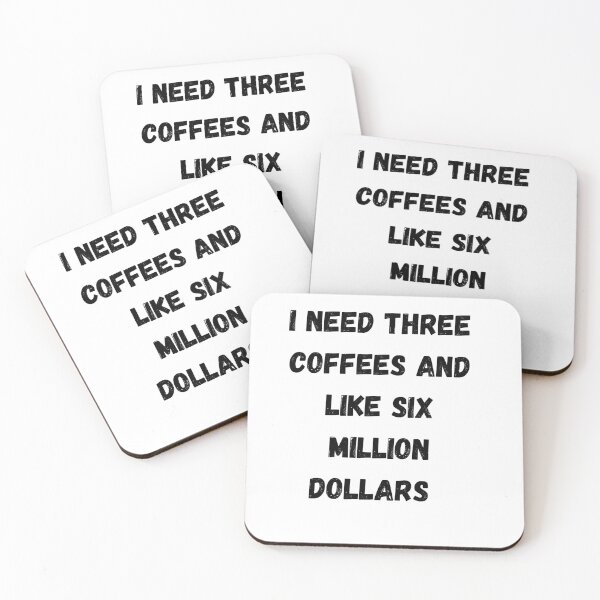 Item preview, I Need Three Coffees and Like Six Million Dollars  designed and sold by walterjd.