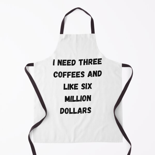 Item preview, I Need Three Coffees and Like Six Million Dollars  designed and sold by walterjd.