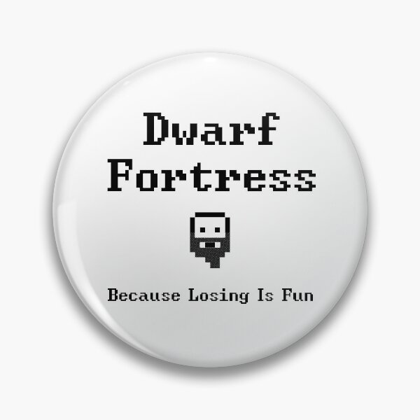Item preview, Dwarf Fortress - Because Losing is Fun designed and sold by SophiaJones3rd.