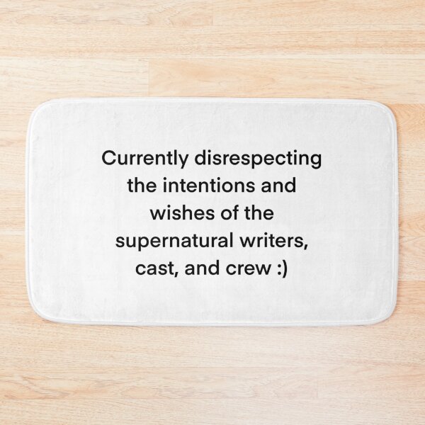 Item preview, Currently disrespecting the intentions and wishes of the supernatural writers, cast, and crew designed and sold by ShantiFranzoni.