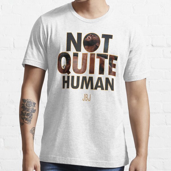 Jon jones not quite human clearance shirt