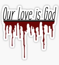 Our Love Is God: Stickers | Redbubble