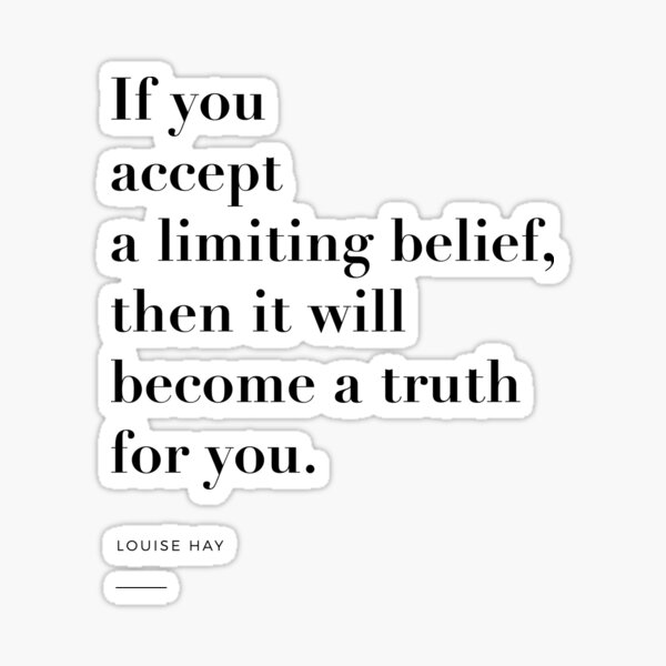 if-you-accept-a-limiting-belief-then-it-will-become-a-truth-for-you