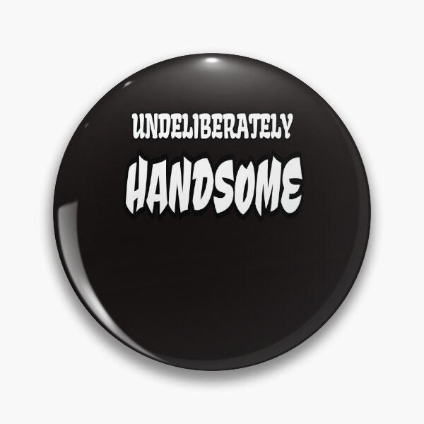 Item preview, Undeliberately Handsome designed and sold by ProBatavian.