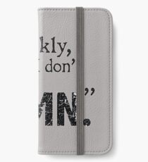 Frankly my dear i don't give a damn iPhone Wallet/Case/Skin