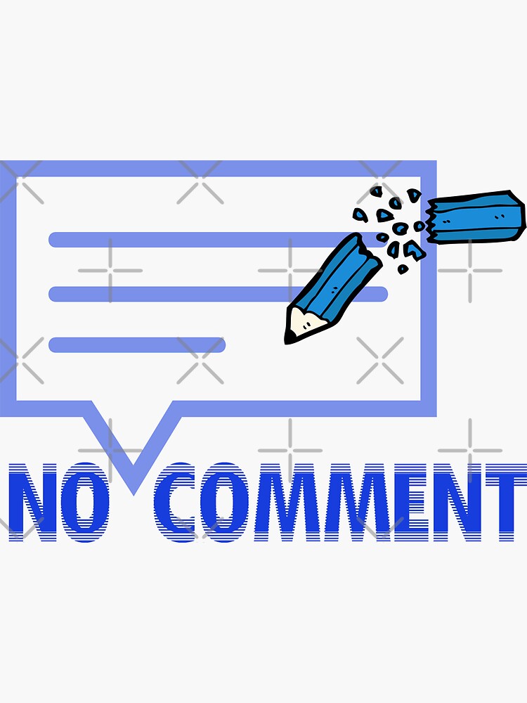 how-to-say-i-have-no-comment-sticker-for-sale-by-mahmoudqkl-redbubble