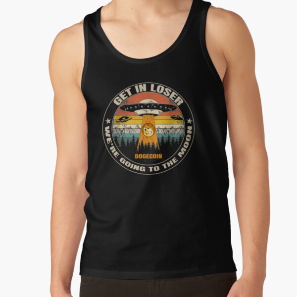Get In Loser We're Going To The Moon Dogecoin Funny Tank Top