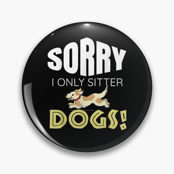Item preview, Sorry I Only Sitter Dog Funny Dog Sitter Gifts  designed and sold by aguilaro.