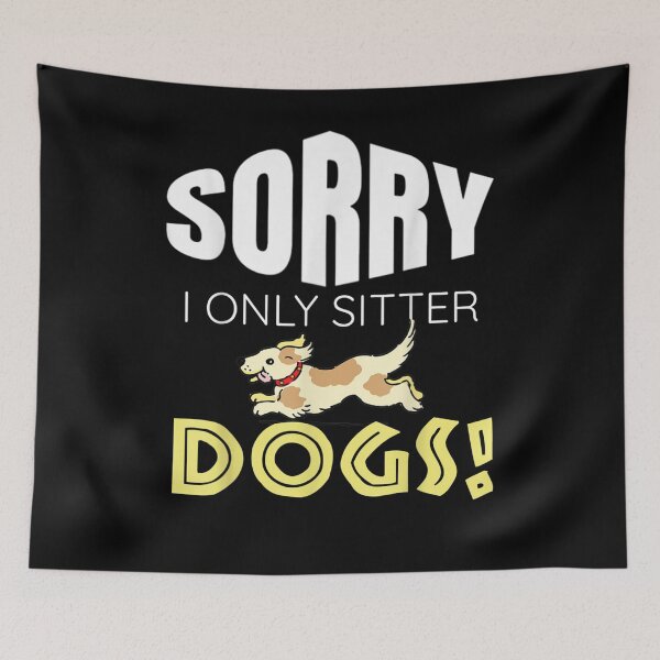 Item preview, Sorry I Only Sitter Dog Funny Dog Sitter Gifts  designed and sold by aguilaro.