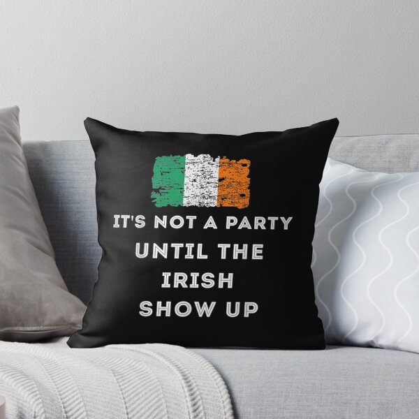 Item preview, It's Not A Party Irish Show Up  designed and sold by aguilaro.