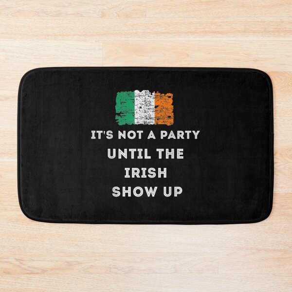 Item preview, It's Not A Party Irish Show Up  designed and sold by aguilaro.