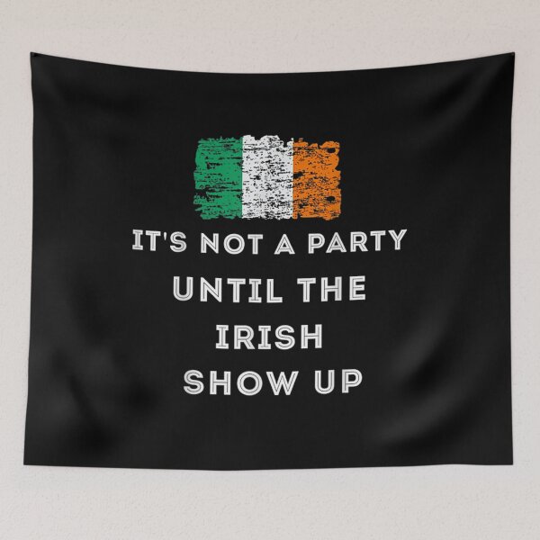 Item preview, It's Not A Party Irish Show Up  designed and sold by aguilaro.
