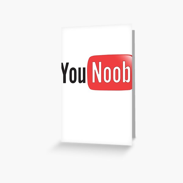 Youtube Parody You Noob Internet Meme Shirt Greeting Card By Bleedart Redbubble - how to get noob skin in roblox youtube