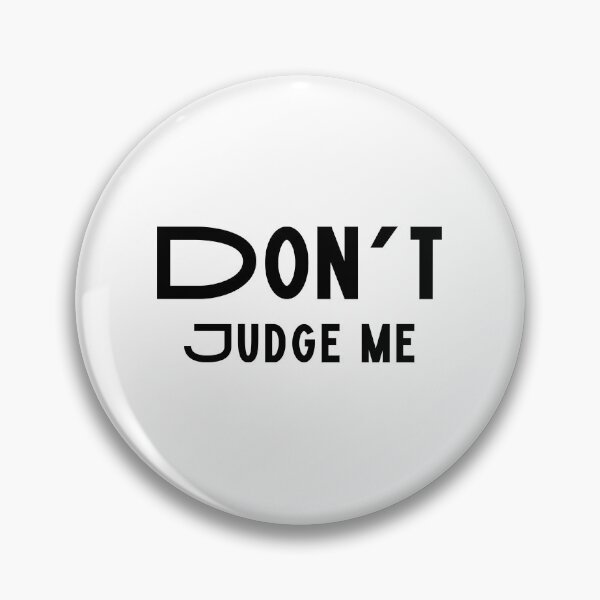 Item preview, DON’T JUDGE ME  designed and sold by DavJen.