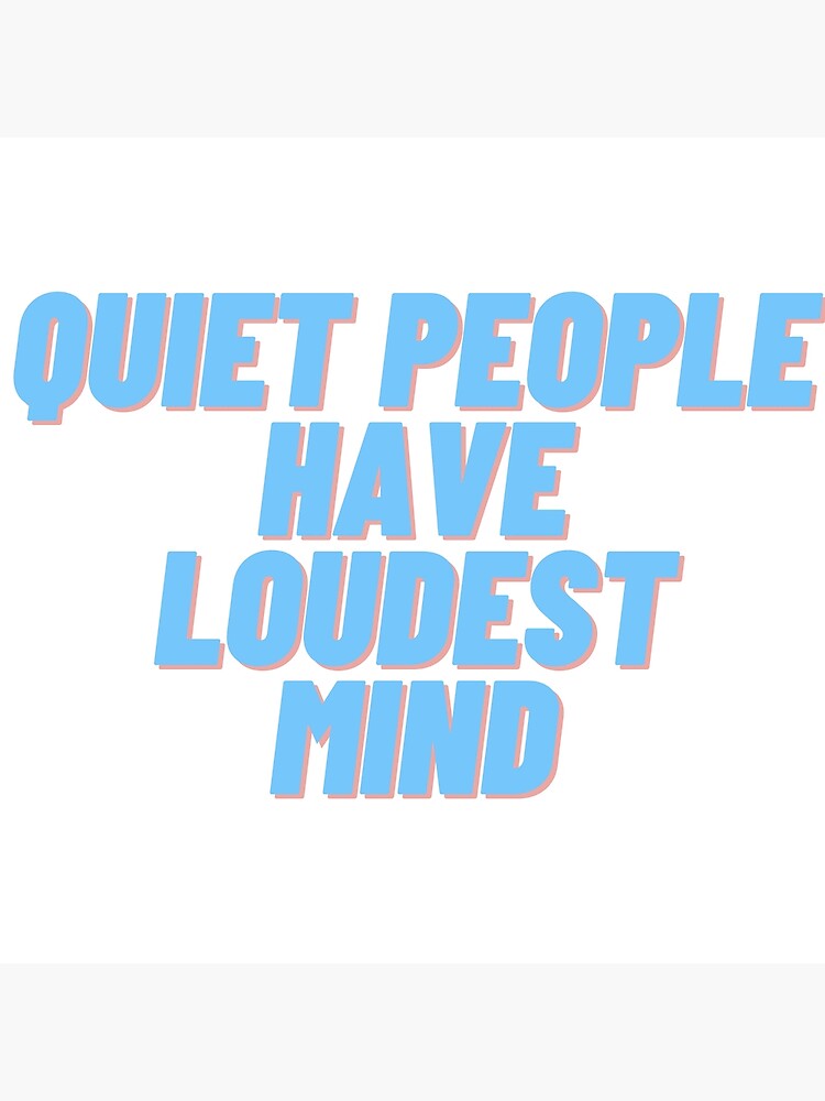 Discover Quiet People Have Loudest Mind Premium Matte Vertical Poster