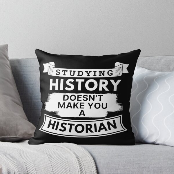 Artikelvorschau, Das Studium der Geschichte macht Sie nicht zum Historiker entworfen und verkauft von TakeOnWisdom.