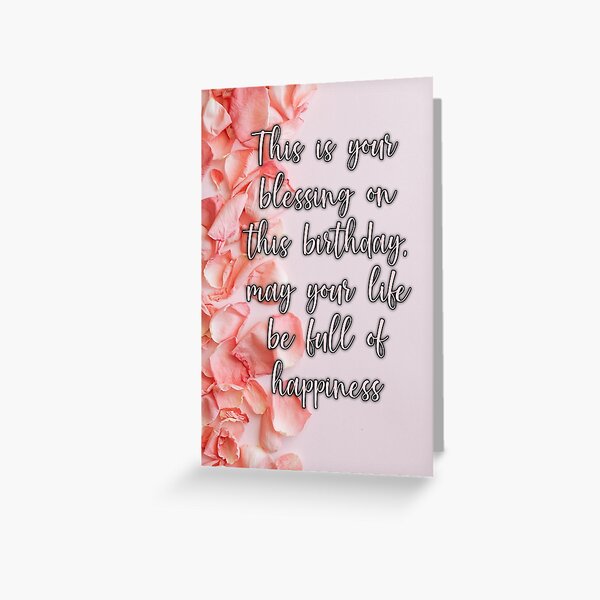 This Is Your Blessing On This Birthday, May Your Life Be Full Of Happiness Greeting Card