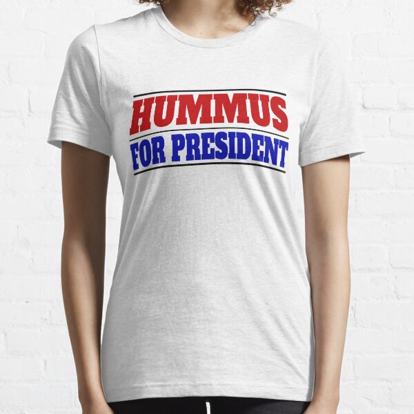Hummus For President Essential T-Shirt