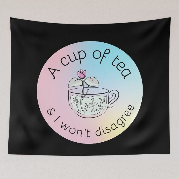 Item preview, A cup of tea and I will not disagree designed and sold by GoodVibesOcean.