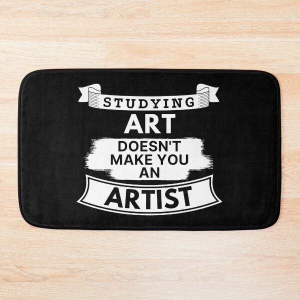 Item preview, Studying Art Doesn't Make You an Artist designed and sold by TakeOnWisdom.