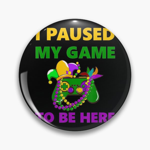 Artikelvorschau, Ich habe mein Spiel unterbrochen, um hier zu sein ESports Mardi Gras Carnival entworfen und verkauft von SEANPARKERAU.
