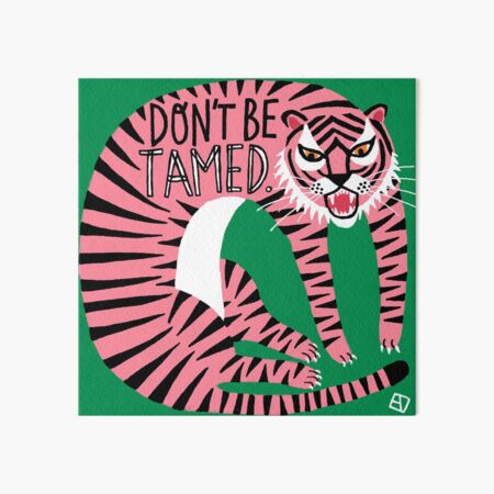 Don't be tamed. Art Board Print