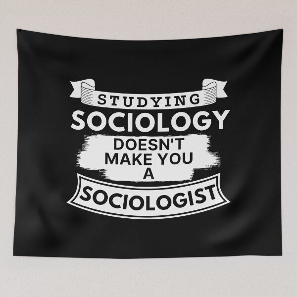 Item preview, Studying Sociology Doesn't Make You a Sociologist designed and sold by TakeOnWisdom.