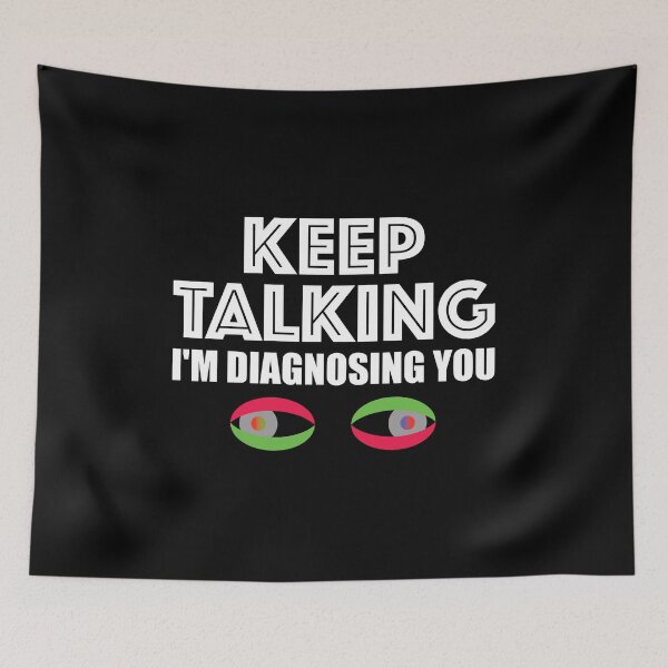 Item preview, CONTINUE I WILL DIAGNOSTIC YOU designed and sold by Montrepeneuer.