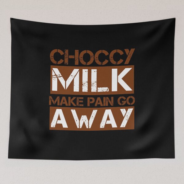 Item preview, Choccy milk make pain go away - meme designed and sold by Honest-Quotes.