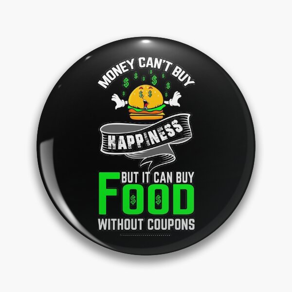 Item preview, Money can't buy happiness but it can buy food without coupons shirts gifts and products designed and sold by glitchman2.