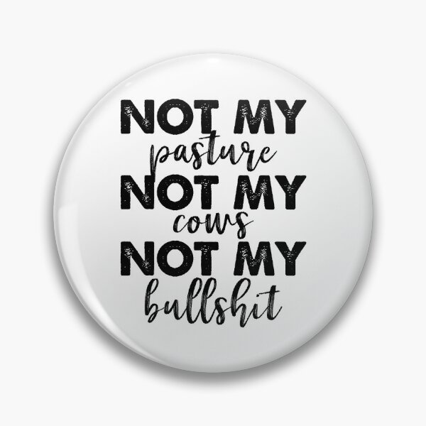 Item preview, Not My Pasture Not My Cows Not My Bullshit designed and sold by ambaart.