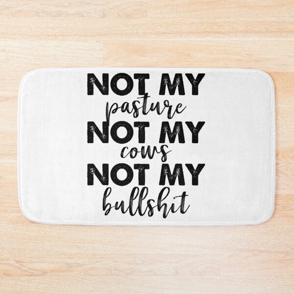 Item preview, Not My Pasture Not My Cows Not My Bullshit designed and sold by ambaart.