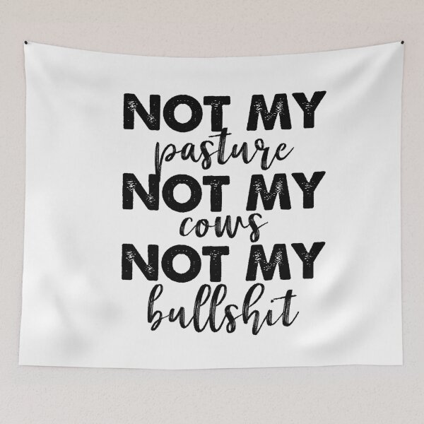 Item preview, Not My Pasture Not My Cows Not My Bullshit designed and sold by ambaart.