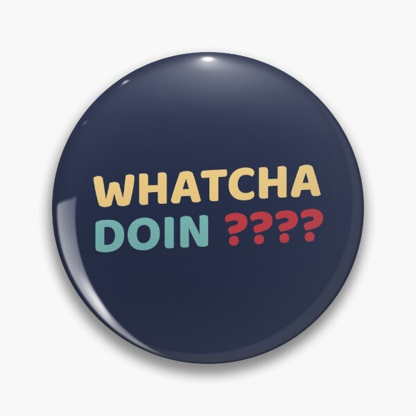 Item preview, Whatcha Doin designed and sold by Mqyou.