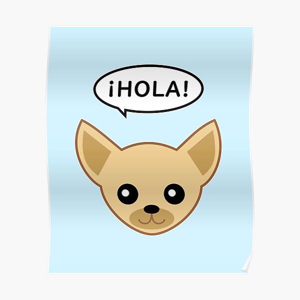 Póster «Chihuahua dice ¡Hola!» de usernamenaijan | Redbubble