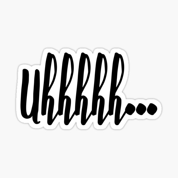 Uhhhhh... Sticker