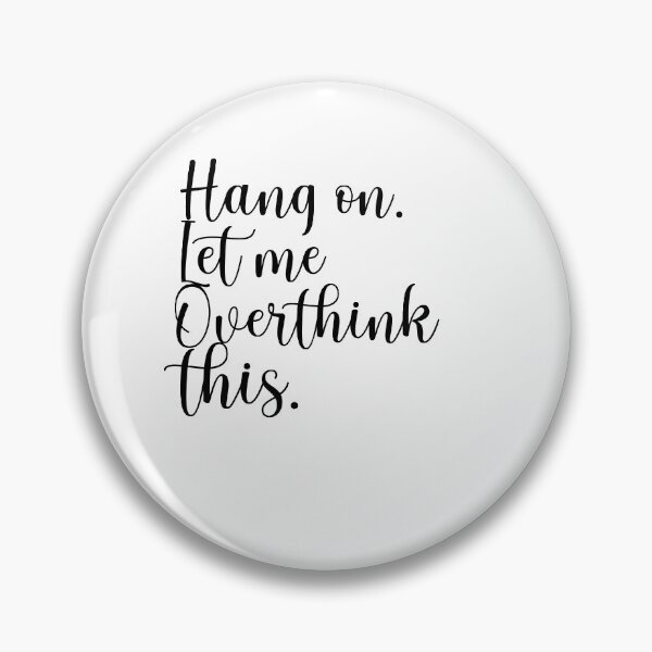 Item preview, Hang on Let me overthink this stikers designed and sold by Trendy Shirt.