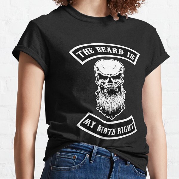 The Beard is my Birth right Classic T-Shirt