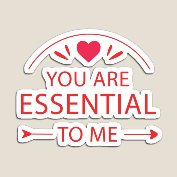 Item preview,  You are essential to me designed and sold by CreazyCreator77.