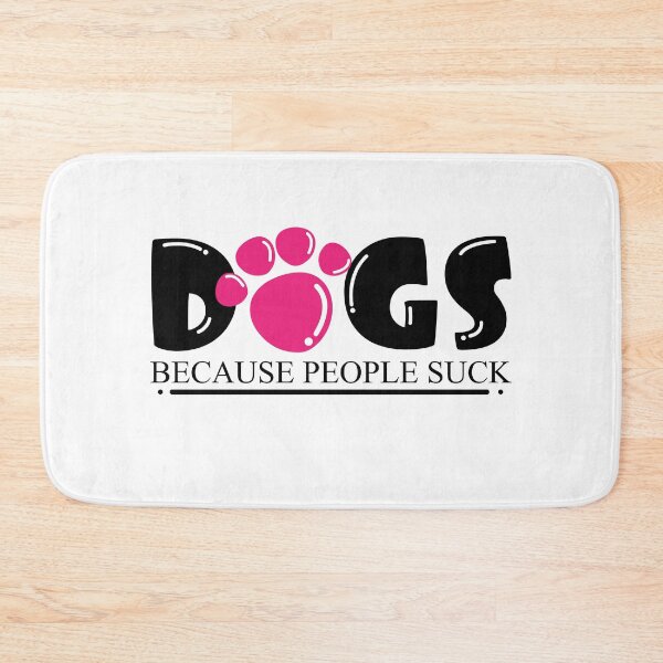 Item preview, Dogs Because People Suck designed and sold by Paw Love.