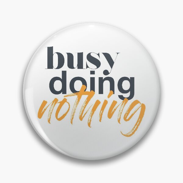 Item preview, Modern, trendy, urban graphic design of a quote "Busy Doing Nothing" designed and sold by theendup.