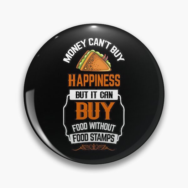 Item preview, Money can't buy happiness but it can buy food without food stamps shirts gifts and products designed and sold by glitchman2.