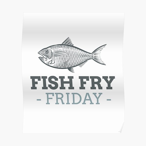 "Fish Fry Friday" Poster by FishWorldwide Redbubble