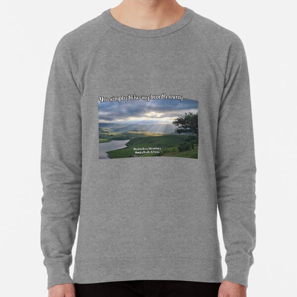 You take my breath away... Lightweight Sweatshirt