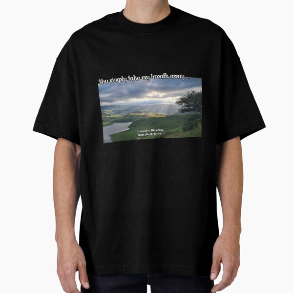 You take my breath away... Oversized T-Shirt